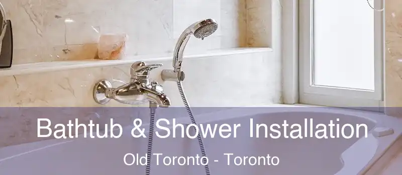  Bathtub & Shower Installation Old Toronto - Toronto