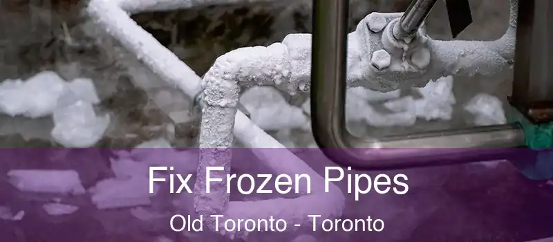  Fix Frozen Pipes Old Toronto - Toronto