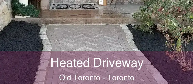 Heated Driveway Old Toronto - Toronto