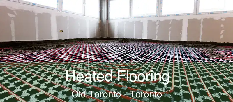 Heated Flooring Old Toronto - Toronto