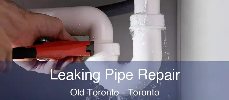  Leaking Pipe Repair Old Toronto - Toronto
