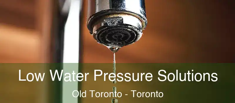 Low Water Pressure Solutions Old Toronto - Toronto