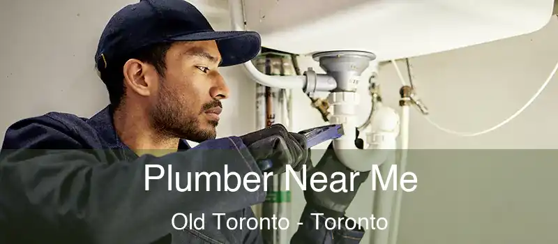 Plumber Near Me Old Toronto - Toronto