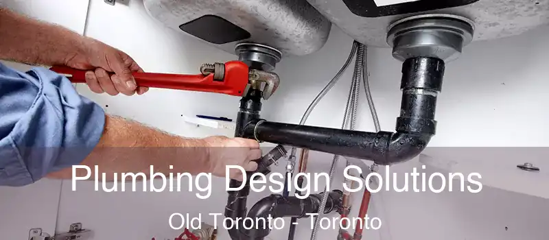  Plumbing Design Solutions Old Toronto - Toronto