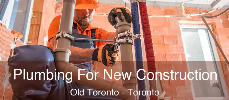  Plumbing For New Construction Old Toronto - Toronto