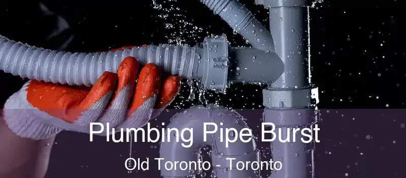  Plumbing Pipe Burst Old Toronto - Toronto
