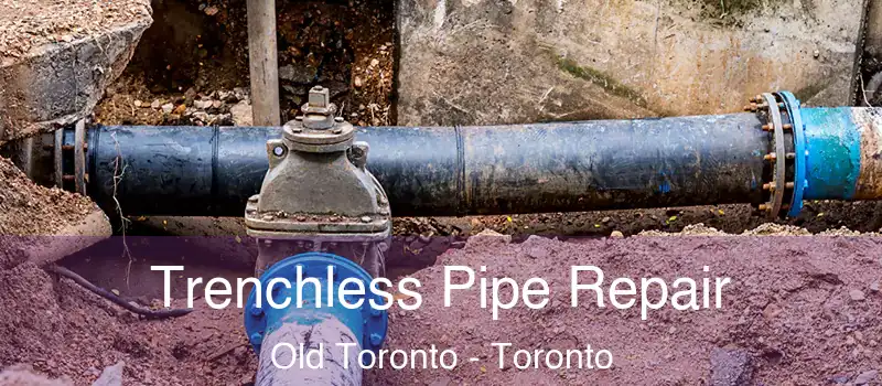  Trenchless Pipe Repair Old Toronto - Toronto