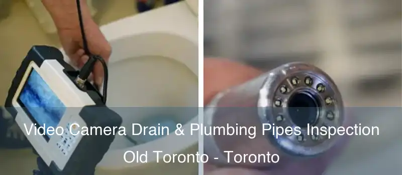  Video Camera Drain & Plumbing Pipes Inspection Old Toronto - Toronto