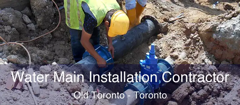 Water Main Installation Contractor Old Toronto - Toronto